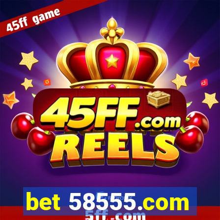 bet 58555.com